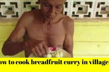 Healthy food | How to cook breadfruit curry in village | Villagers food recipe | village life