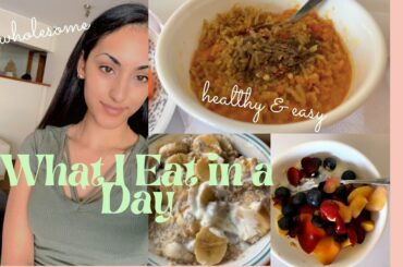 What I Eat in a Day // Wholesome & Healthy Meals!