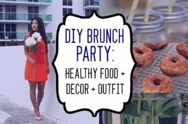 DIY Brunch Party: Healthy Food + Decor + Outfit