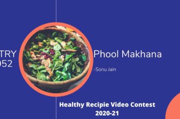 Phool Makhana | Healthy Recipes Video Contest Entry #052