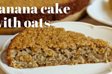 Healthy Banana Cake Recipe With Oats - No Sugar&No Flour