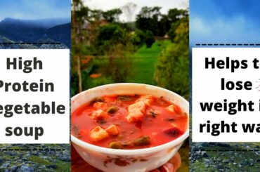 High Protein Vegetarian Soup | Indian Weight loss recipes |Diet Soup | Low calorie soup