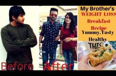 WEIGHT-LOSS Recipe | Healthy Breakfast Recipe | Yummy &Tasty | My Brother's Recipe | SWATI BHAMBRA