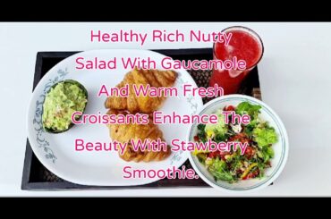 Healthy Rich Nutty Salad Recipe Guacamole #WarmFreshCroissants #Breakfast #