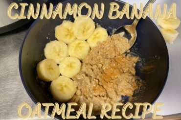 DIY CINNAMON BANANA CREME OATMEAL BOWL | WEIGHT LOSS | HEALTHY BREAKFAST RECIPE