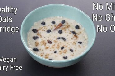 Oats Porridge - Healthy & Easy Oatmeal Breakfast Recipe -Dairy Free/Vegan Breakfast | Skinny Recipes