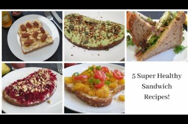 5 Healthy Sandwich recipes | 5min recipes | 5 Sandwiches you'll love making for Breakfast or Lunch