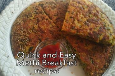 Quick & Easy Methi Breakfast Recipe - Veg. Breakfast Recipe indian-  Healthy Breakfast ideas
