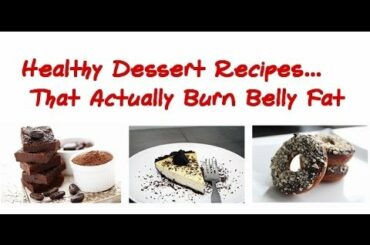 **HEALTHY Dessert Recipes - Healthy Desserts That BURN Belly Fat**