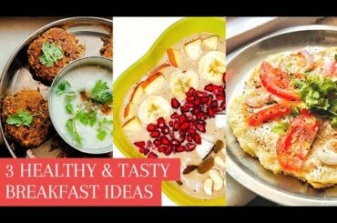 3 Breakfast ideas | Quick-Healthy-Tasty | Healthy Indian food recipes