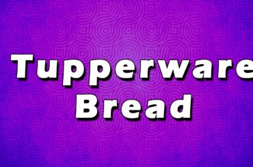 Tupperware Bread | EASY TO RECIPES | EASY TO LEARN
