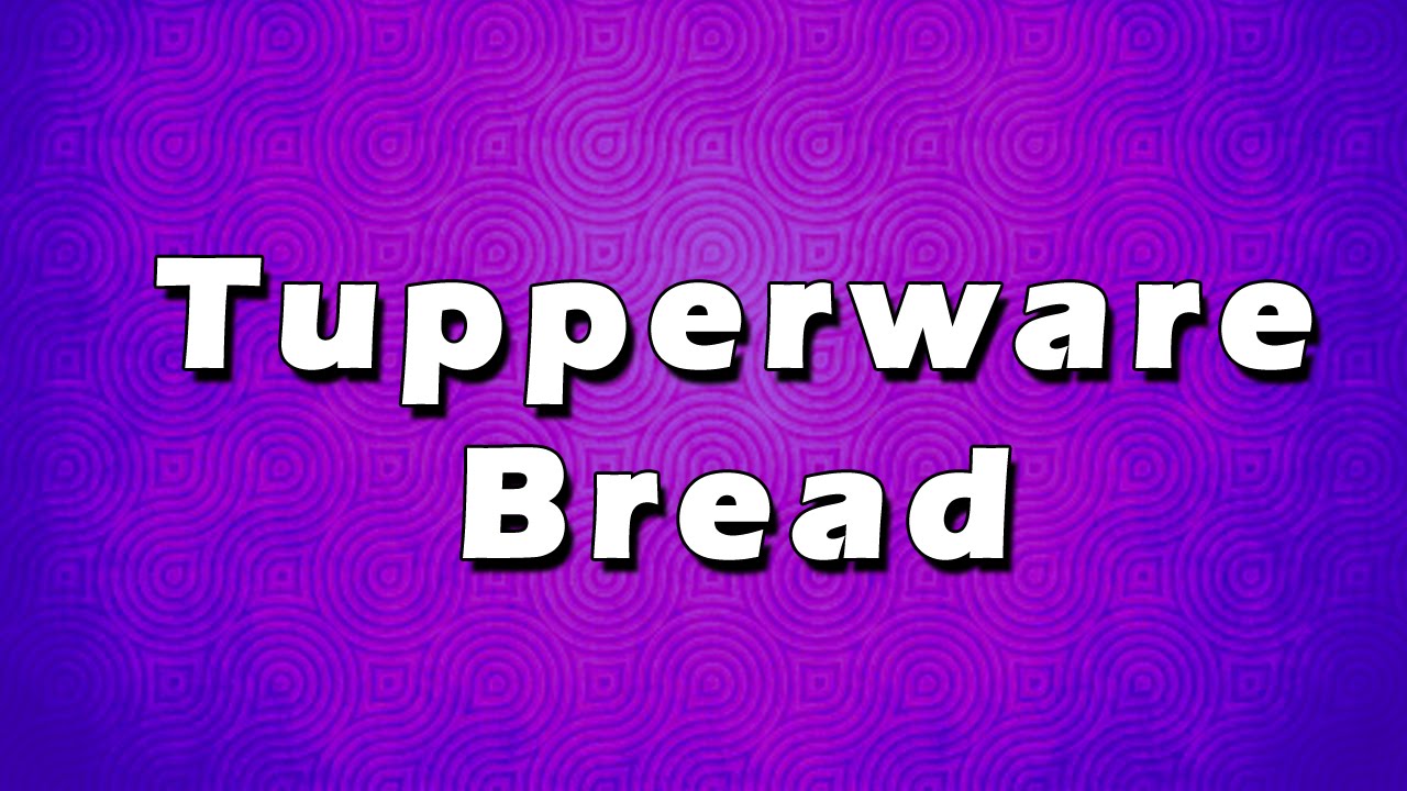 Tupperware Bread | EASY TO RECIPES | EASY TO LEARN Tupperware Bread | EASY TO RECIPES | EASY TO LEARN