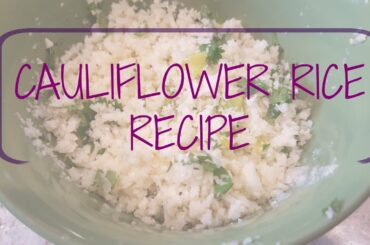 Weight Loss Recipes | Cauliflower Rice