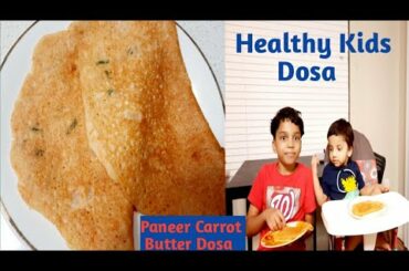 Healthy Kids Dosa |Healthy Dosa Recipe| Dosa Recipe For Toddlers |Carrot Butter Paneer Dosa