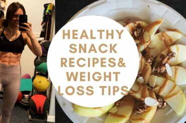 HEALTHY SNACK RECIPES & WEIGHT LOSS TIPS