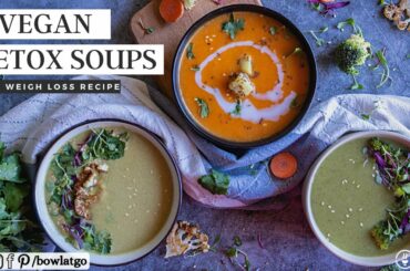 3 Vegan Detox Soups | Weight Loss Recipe in hindi | bowlatgo