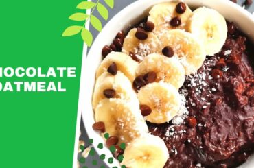 HEALTHY CHOCOLATE OATMEAL | Breakfast Recipe