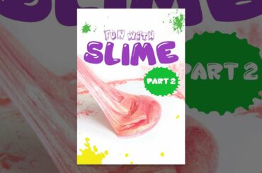 Fun with Slime: Part 2
