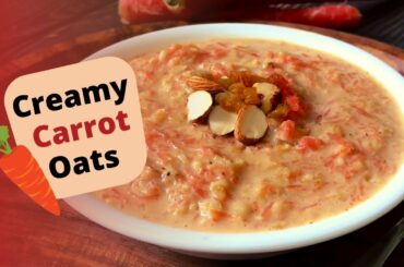 Carrot Oats Recipe | How to make Creamy Sweet Oats | Healthy Quick & Easy Breakfast to Lose Weight