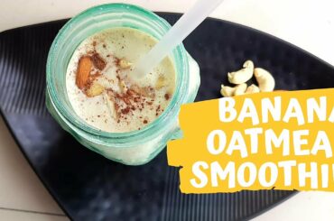 BANANA OATMEAL SMOOTHIE || HEALTHY BREAKFAST || EASY RECIPE || BREAKFAST RECIPE