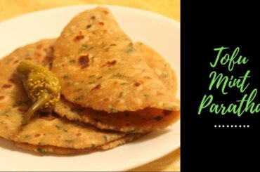 Tofu Mint Paratha | Indian Bread | Healthy Breakfast recipes