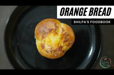 Orange Bread Recipe | By Shilpa's Foodbook | Healthy & Nutritious