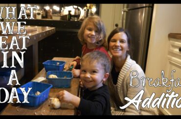 What We Eat In A Day/ Breakfast Addition/*Healthy Realistic Easy Meals*/ Family Of 8