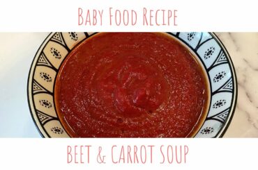Beet & Carrot Soup for babies | Healthy food recipe for babies 7 months & up