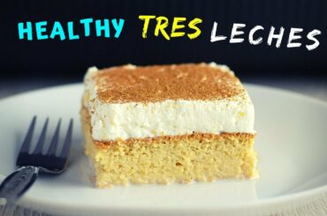 Tres Leches cake recipe that will change your life for the Better (and Healthier).
