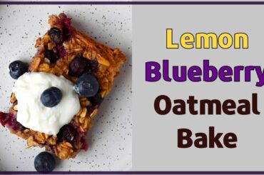 Lemon Blueberry Oatmeal Bake | HEALTHY BREAKFAST RECIPES