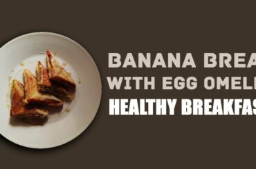 Banana Bread Omelet With Egg | healthy breakfast | Easy Cook | Bread omelet