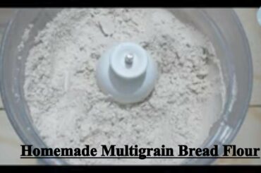 Homemade Multigrain Bread Flour | Healthy | Easy To Make |