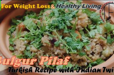 Bulgur Pilaf|Daliya Pulao|Broken Wheat Pulao|Vegetable Dalia Pulao|Weightloss Recipe|Healthy Recipe
