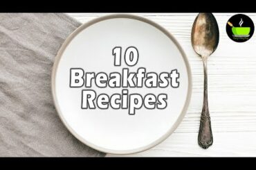 10 Breakfast Recipes Indian | Indian Breakfast Recipes | Healthy and Quick Breakfast Recipes