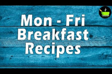 Mon - Fri Breakfast Recipes | Healthy Breakfast Recipes| Quick & Easy Breakfast | Breakfast Recipes
