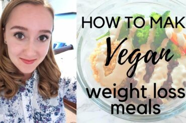 How To Make Vegan Weight Loss Meals + DEMO!