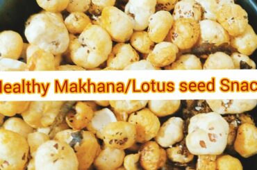 Makhana Snack Recipe| Healthy & Non Fried Indian Snack| Lotus Seed Snack