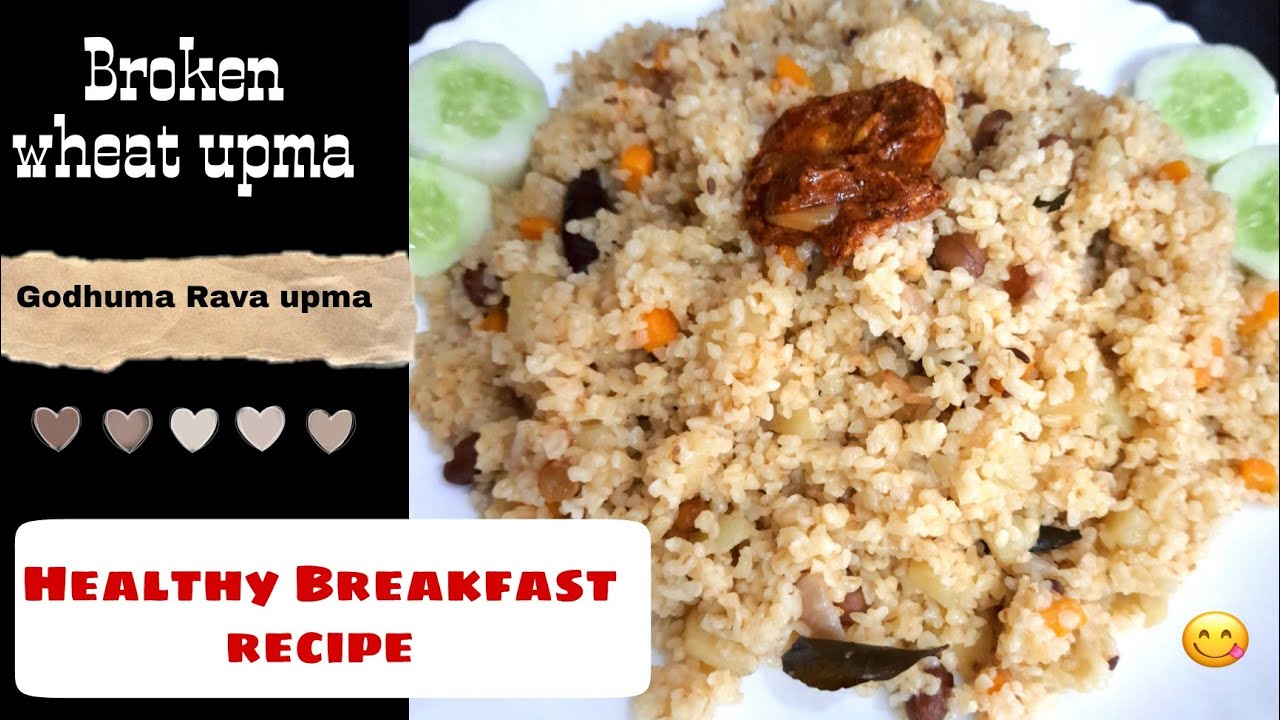 Broken wheat upma | Godhuma rava upma | How to make Healthy Breakfast recipe wheat Upma. Broken wheat upma | Godhuma rava upma | How to make Healthy Breakfast recipe wheat Upma.