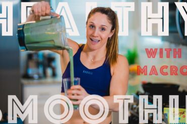 HOW TO MAKE A HEALTHY SMOOTHIE THAT TASTE DELICIOUS : WITH CALORIES AND MACROS
