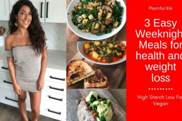 Easy Meals For Health and Weight Loss/ High Starch Low Fat Vegan
