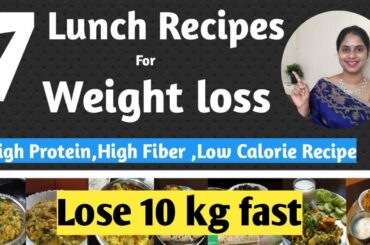 7 Lunch recipes for weight loss | Healthy lunch ideas for weight loss | Indian Veg lunch recipes