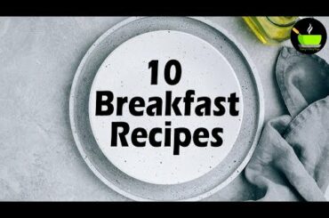 10 Breakfast Recipes Indian | Indian Breakfast Recipes | Healthy and Quick Breakfast Recipes