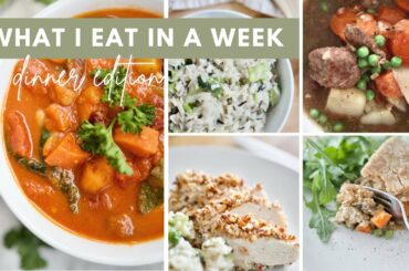 What I Eat in a WEEK | Healthy & Balanced Meal Ideas (Dinner Edition)