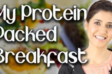 My Protein Packed Breakfast - Ghazal Siddique