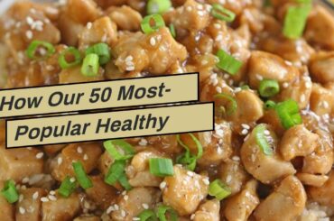 How Our 50 Most-Popular Healthy Recipes - Healthy Meals, Foods