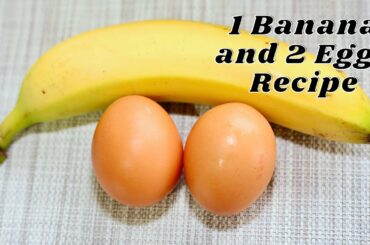 1 Banana and 2 Eggs Recipe, Healthy Breakfast Recipe