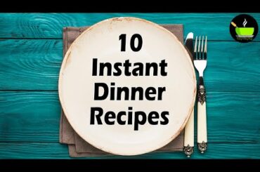 10 Quick & Easy Dinner Recipes | Instant Dinner Recipes | 10 Mins Dinner Recipes | Dinner Ideas