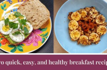 Two quick, easy and healthy breakfast or lunch recipes for a healthy life