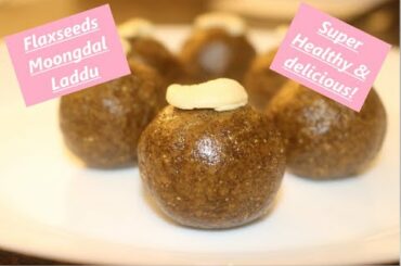 Flaxseeds Moongdal Laddu | Healthy Laddu | Laddu Recipe in 10 min | Healthy Recipes