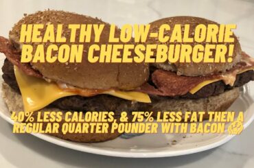 Healthy Low-Calorie Bacon Cheeseburger Recipe!